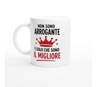 Tazza Sarcastica Non Sono Arrogante È Solo Che Sono Il Migliore | idea regalo originale