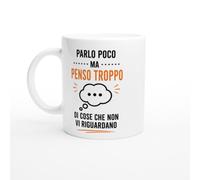 Tazza Sarcastica Parlo Poco Ma Penso Troppo Di Cose Che Non Vi Riguardano | idea regalo originale