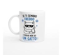 Tazza Sarcastica Se Ti Sembro Freddo È Perché Non Sei Un Gatto | idea regalo originale