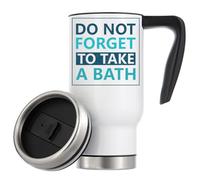Tazza termica da viaggio con scritta "Do Not Forget to Take A Bath", 480 ml, colore: bianco