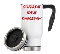 Tazza termica da viaggio con scritta in lingua inglese "Not Yesterday Not Tomorrow Do It Today", 480 ml, colore: bianco