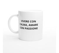 Tazza Vivere con calma, amare con passione - Mug amore lento - Tazza armonia - Pensiero ispirante