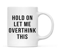 Tazze Da Caffè Hold On Let Me Overthink This Block Text Moderne Tazze Divertente Tazza Da Tè Per Fidanzata Home Caffe