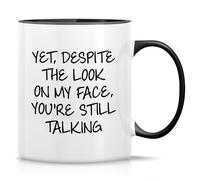 Tazze Da Caffè Yet Despite The Look On My Face You'Re Still Talking Divertente Tazze Caffe Durevole Tazza Da Tè Per Caffe Home Latte