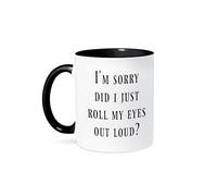 Tazze Im Sorry Did I Just Roll My Eyes Out Loud, Black Lettering 330Ml Mug In Porcellana Con Manico Tazza Per Ufficio Uso Domestico Compleanno