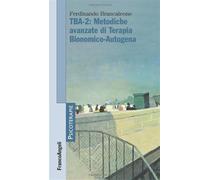 TBA-2: metodiche avanzate di terapia bionomico-autogena - Brancaleone Ferdinando
