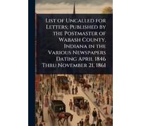 TBD List of Uncalled for Letters; Published by the Postmaster of Wab (Tascabile)