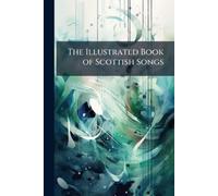 TBD The Illustrated Book of Scottish Songs (Tascabile)