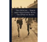 TBD The Official ... Track and Field Guide, With the Official Rules (Tascabile)