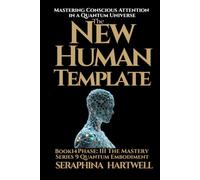 ้TBE NEW HUMAN TEMPLATE: Mastering Conscious Attention in a Quantum Universe :Series 9 Quantum Embodiment Phase III : The Mastery Book14