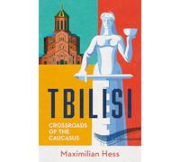 Tbilisi: Crossroads of the Caucasus