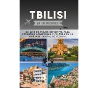 Tbilisi En un presupuesto: Su guía de viajes definitiva para estancias acogedoras y cultura en la vibrante capital de Georgia.