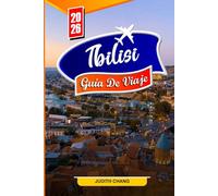 TBILISI GUÍA DE VIAJE 2026: Las mejores actividades, gastronomía local, vinos, excursiones de un día, cultura, historia y consejos de viaje para quienes visitan el país por primera vez.