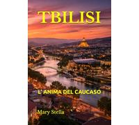 TBILISI: L’ ANIMA DEL CAUCASO