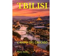 TBILISI: L’ ANIMA DEL CAUCASO