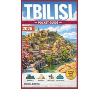 TBILISI POCKET GUIDE 2026: Must-See Sights, Hidden Gems & Itineraries | Insider Tips & Local Secrets | The Essential Companion to Georgia's Ancient Capital