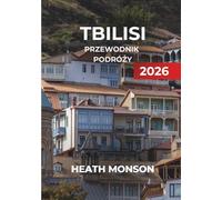 TBILISI PRZEWODNIK PODRÓŻY 2026