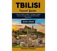 TBILISI Travel Guide 2025-2026: A Local’s Guide to Tbilisi - Top Sights, Hidden Corners, Georgian Food, and Real Cultural Experiences