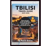 Tbilisi Travel Guide 2025-2026: Explore Georgia’s Capital with QR Maps, Stunning Photography & Insider Tips for an Unforgettable Journey