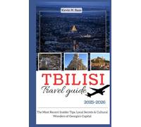 Tbilisi travel guide 2025-2026: the most recent insider's tips, local secrets& cultural wonders of Georgia's capital