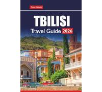 TBILISI TRAVEL GUIDE 2026: Discover Top Attractions, Local Food, and Cultural Experiences in Georgia’s Capital