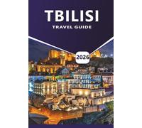 TBILISI TRAVEL GUIDE 2026: Explore Georgia’s Capital City, Top Attractions, Best Things to Do, Local Food, Historic Landmarks, Vibrant Nightlife & Cultural Insights.