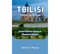 TBILISI TRAVEL GUIDE 2026: From Fortress Views to Vineyard Valleys