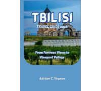 TBILISI TRAVEL GUIDE 2026: From Fortress Views to Vineyard Valleys