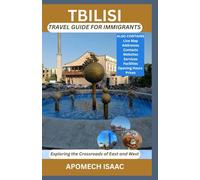 Tbilisi Travel Guide for Immigrants: Exploring the Crossroads of East and West