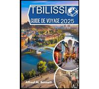 Tbilissi Guide de voyage 2025: Conseils utiles, secrets locaux et expériences inoubliables dans la capitale éternelle, Tbilissi
