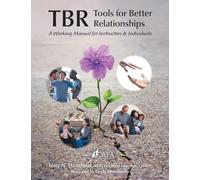 TBR: Tools for Better Relationships: A Working Manual for Instructors and Individuals