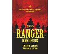 TC 3-21.76 Ranger Handbook: [Annotated] Ultimate Elite Tactical Field Manual for Army Rangers & Small Unit Operations
