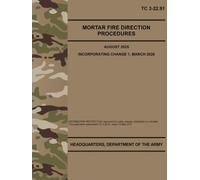 TC 3-22.91 Mortar Fire Direction Procedures - Mar. 2026: Includes Change 1