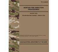 TC 3-22.91 Mortar Fire Direction Procedures - Mar. 2026: Includes Change 1