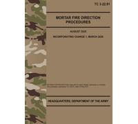 TC 3-22.91 Mortar Fire Direction Procedures - Mar. 2026: Includes Change 1 (Field Pocket Size)