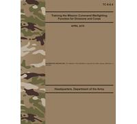 TC 6-0.4 Training the Mission Command Warfighting Function for Divisions and Corps - Apr. 2019