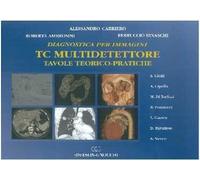 TC multidetettore. Tavole teorico-pratiche
