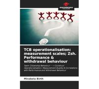 TCB operationalisation: measurement scales; Zsh. Performance & withdrawal behaviour: Team Citizenship Behaviour ---> Construct Operationalisation: ... with Performance and Withdrawal Behaviour