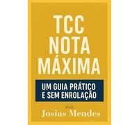 TCC nota máxima: Um guia prático e sem enrolação.