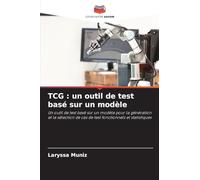 TCG : un outil de test basé sur un modèle: Un outil de test basé sur un modèle pour la génération et la sélection de cas de test fonctionnels et statistiques
