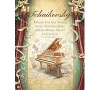 Tchaikovsky Album For the Young | Easy-Intermediate Piano Music Sheet Collection