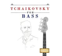 Tchaikovsky for Bass: 10 Easy Themes for Bass Guitar Beginner Book