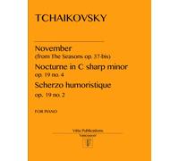 Tchaikovsky November from The Seasons op. 37-bis: Nocturne in C sharp minor op. 19 no.4. Scherzo humoristique