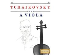 Tchaikovsky para a Viola: 10 peças fáciles para a Viola livro para principiantes