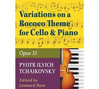 Tchaikovsky Pyotr Ilyich Variations on a Rococo Theme Op 33 For Cello and Piano by Leonard Rose