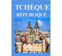 TCHÈQUE RÉPUBLIQUE GUIDE DE VOYAGE 2025