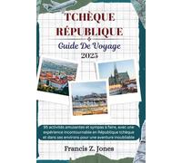 TCHÈQUE RÉPUBLIQUE GUIDE DE VOYAGE: 95 activités amusantes et sympas à faire, avec une expérience incontournable en République tchèque et dans ses environs pour une aventure inoubliable