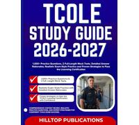 TCOLE STUDY GUIDE 2026-2027: 1,000+ Practice Questions, 2 Full-Length Mock Tests, Detailed Answer Rationales, Realistic Exam-Style Practice and Proven Strategies to Pass the Licensing Certification