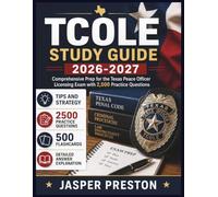 TCOLE STUDY GUIDE 2026-2027: Comprehensive Prep for the Texas Peace Officer Licensing Exam with 2,500 Practice Questions