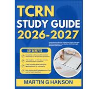 TCRN STUDY GUIDE 2026-2027: Comprehensive Review of Important Topics with Real World Examples and Case Studies with 9 full length Questions and Answer